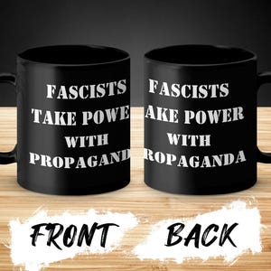 Political Shirt - Fascists Take Power From Propaganda Tee, Mug, Political Statement ,Anti Fascism TShirt, Mug, Awareness T Shirt