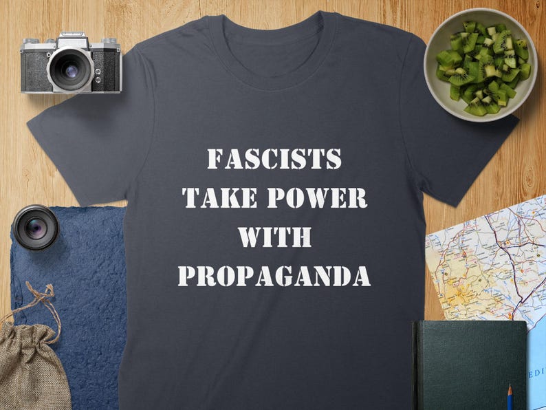 Political Shirt - Fascists Take Power From Propaganda Tee, Mug, Political Statement ,Anti Fascism TShirt, Mug, Awareness T Shirt