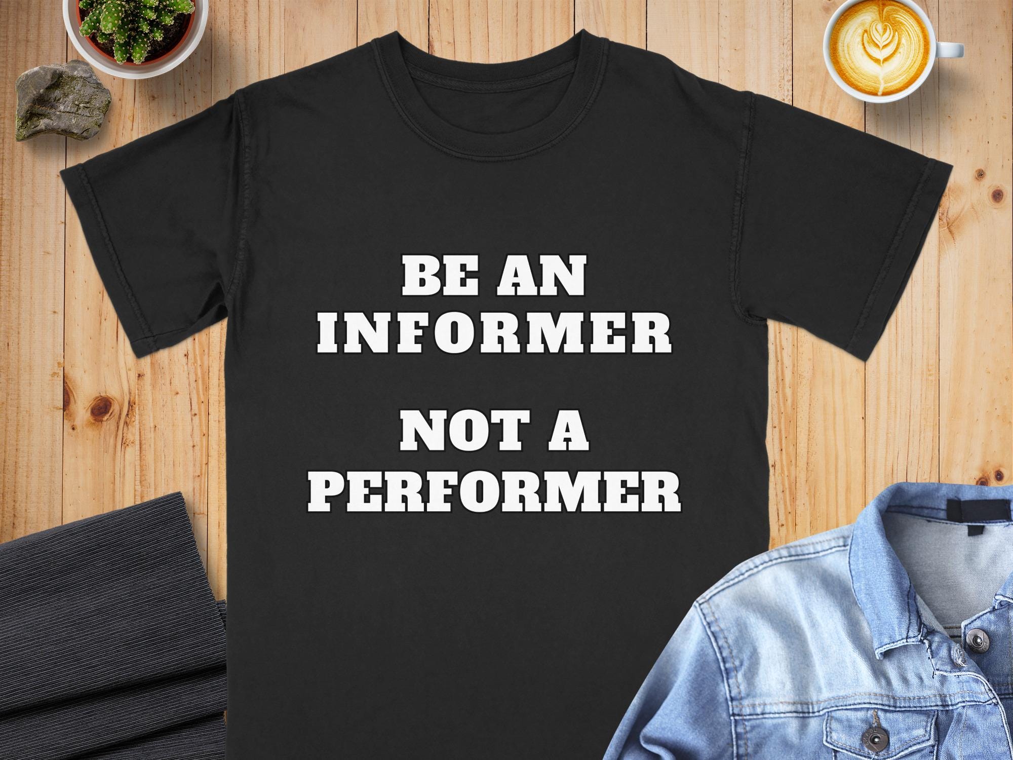 Be An Informer Not A Performer Comfort Colors Tee - Motivational Sticker