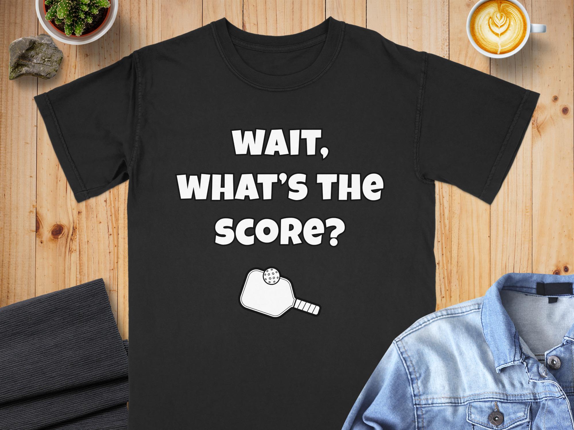 Pickleball T-Shirt, Funny Quote, "Wait, What's The Score?" Tee", Comfort Colors Cotton Top