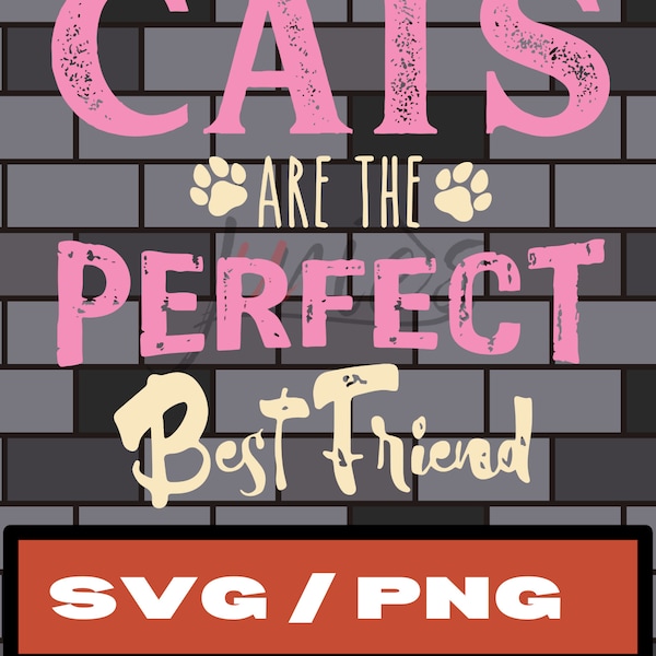 Cats Are the Perfect Best Friend SVG, Feline Love, Cat Mom, Cat Bond, Furry Frend, Best Bud SVG, Compainonship Quote For T Shirt, Hoodie SVG