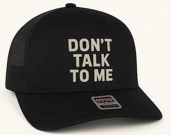 Don't Talk To Me - Embroidered Funny Trucker Cap - Mental Health Humor Gift - Adjustable dad 6 panel snapback