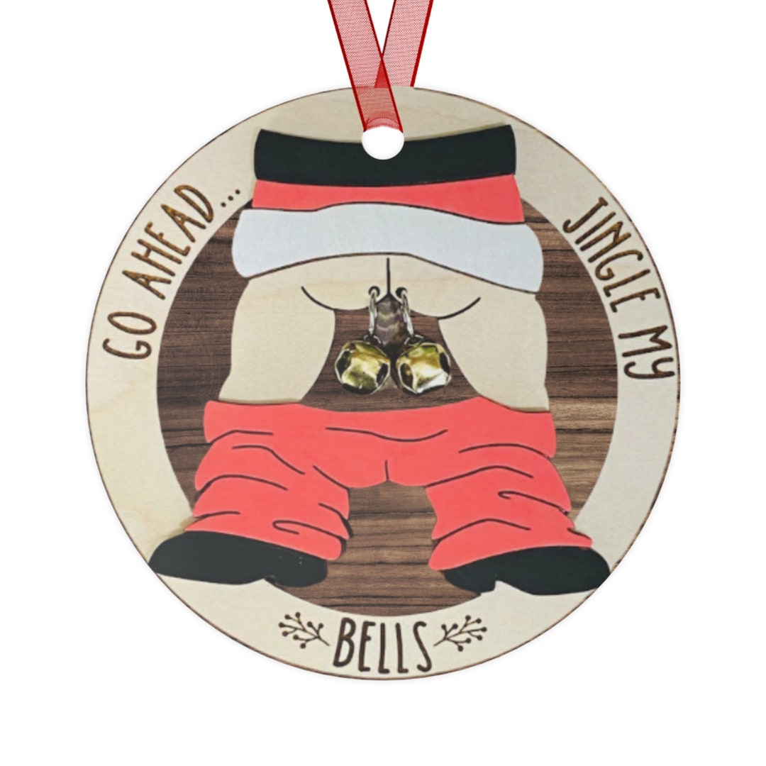 Handmade Jingle My Bells Inappropriate Christmas Ornament Funny Gag