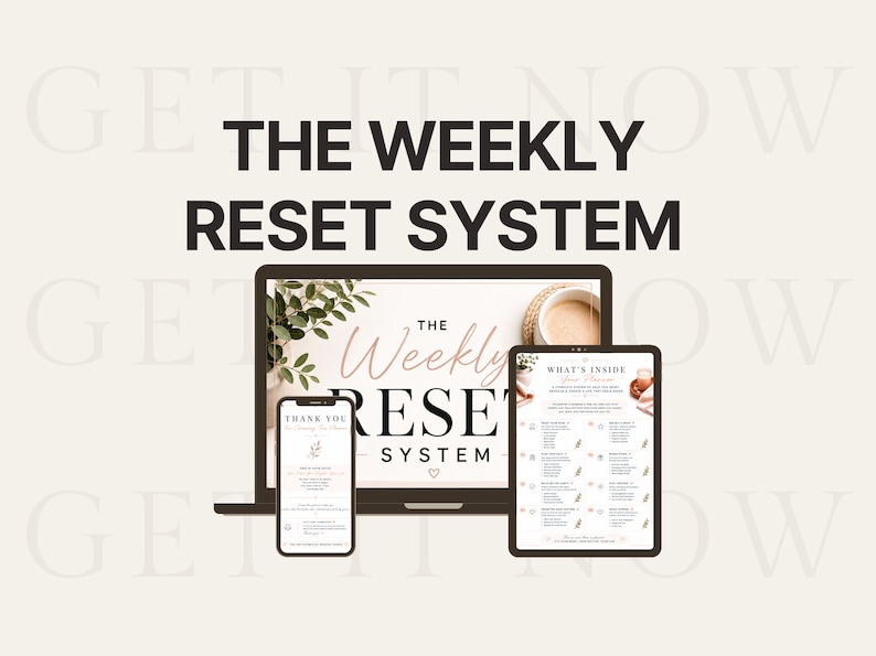 May include: A digital product display featuring a laptop, tablet, and smartphone showing The Weekly Reset System. The screens display text, botanical graphics, and a coffee cup. The background is a light cream color with the text GET IT NOW.