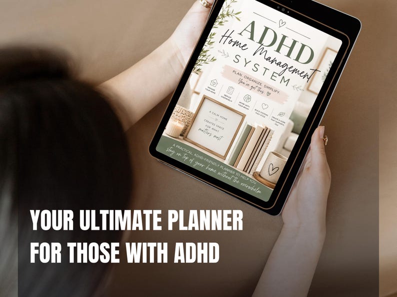 May include: A digital tablet displaying an ADHD Home Management System planner. The screen features text including Plan, Organize, Simplify, You've got this, and A Calm Home. The design incorporates botanical illustrations, books, and a mug in soft green tones.