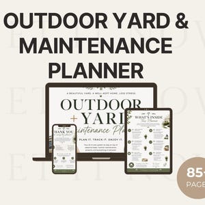 May include: An outdoor yard and maintenance planner displayed on a laptop, tablet, and smartphone screen. The digital interface features text including Outdoor Yard Maintenance Plan, Plan It, Track It, Enjoy It, and a circular badge stating 85+ Pages.