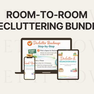 May include: Image of a decluttering bundle with the text "Room-to-Room Decluttering Bundle." The image shows a laptop, tablet, and smartphone displaying decluttering guides. The laptop screen reads "Declutter Roadmap: Step-by-Step."