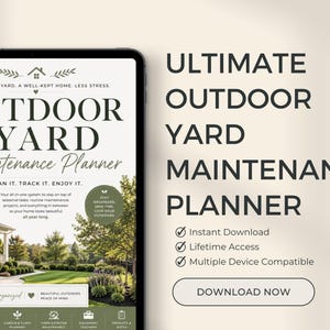 May include: A digital tablet displaying an Outdoor + Yard Maintenance Planner with a house image, text, and icons. The screen shows the title, plan it, track it, enjoy it, and organized sections. The right side lists features and a download button.