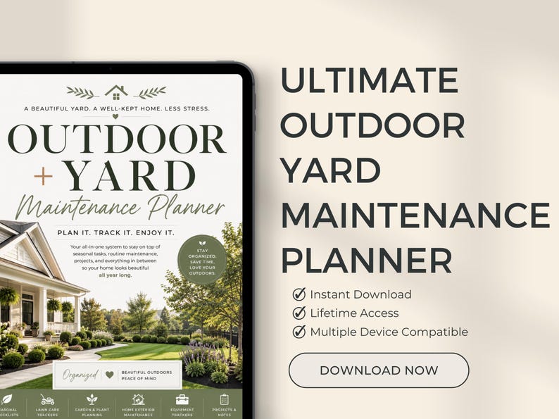 May include: A digital tablet displaying an Outdoor + Yard Maintenance Planner with a house image, text, and icons. The screen shows the title, plan it, track it, enjoy it, and organized sections. The right side lists features and a download button.