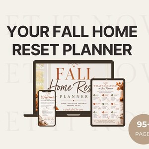 May include: A digital planner displayed on a laptop, tablet, and smartphone screen, titled YOUR FALL HOME RESET PLANNER. The interface features text including FALL HOME RESET PLANNER, CLEAN, DECLUTTER, ORGANIZE, PREPARE, ENJOY, and 95+ PAGES.
