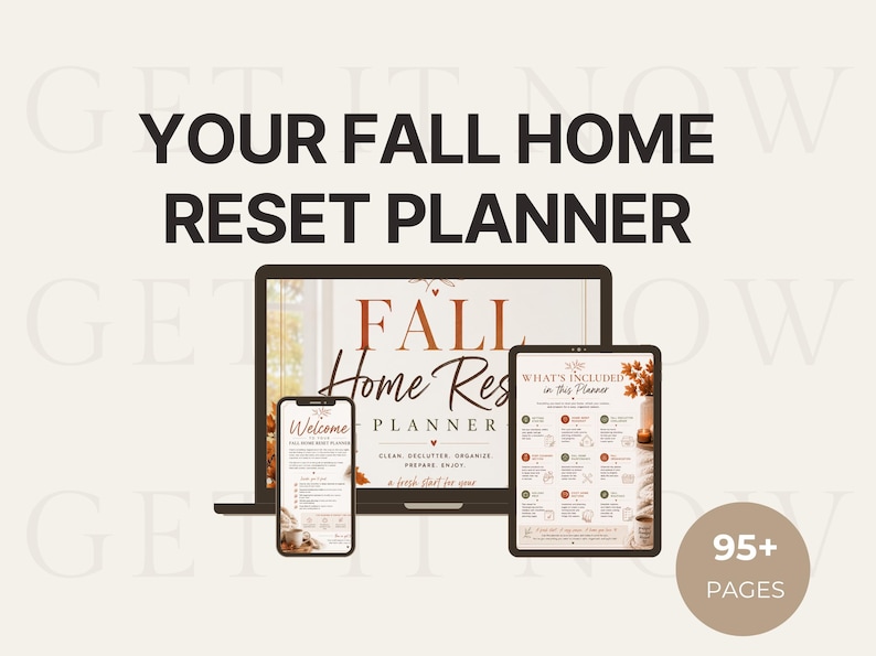 May include: A digital planner displayed on a laptop, tablet, and smartphone screen, titled YOUR FALL HOME RESET PLANNER. The interface features text including FALL HOME RESET PLANNER, CLEAN, DECLUTTER, ORGANIZE, PREPARE, ENJOY, and 95+ PAGES.