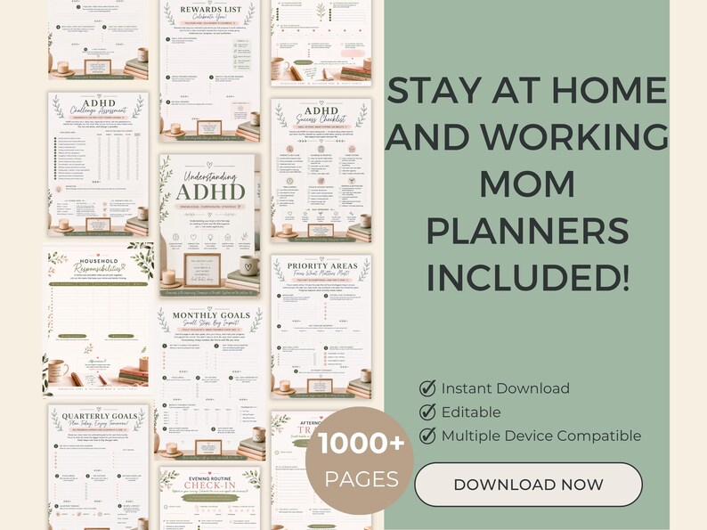May include: A collection of digital planner pages featuring ADHD management tools, household responsibility trackers, and goal setting sheets. The text includes STAY AT HOME AND WORKING MOM PLANNERS INCLUDED, 1000+ PAGES, and DOWNLOAD NOW with checkmarks.