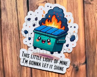 Dumpster Fire Sticker, This Little Light of Mine Sticker, Sarcastic Sticker, Funny Decal, Anxiety Sticker, Nursing Stickers, Laptop Decal