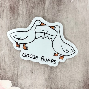 Goose Bumps Sticker, Silly Goose Stickers, Goose Stickers, Waterproof Stickers, Vinyl Stickers, Phone Case Sticker, Funny Stickers, Punny