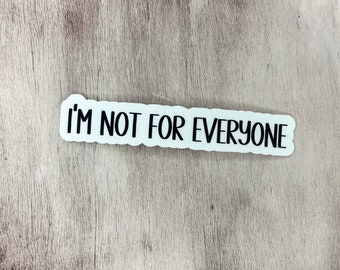 Im not for everyone Sticker, Waterproof Stickers, Vinyl Stickers, Phone Case Stickers, Funny Stickers, Cute mom stickers, mama stickers