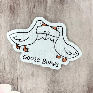 Goose Bumps Sticker, Silly Goose Stickers, Goose Stickers, Waterproof Stickers, Vinyl Stickers, Phone Case Sticker, Funny Stickers, Punny
