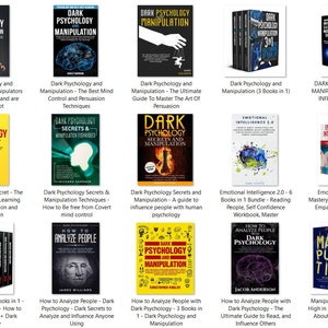 May include: A collection of book covers on dark psychology and manipulation. The covers feature various colors, including black, red, yellow, and blue. Some covers feature text, such as "Dark Psychology Secrets & Manipulation Techniques" and "How to Analyze People".