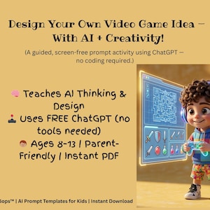 May include: An advertisement for a video game design activity, featuring a cartoon child with headphones and a game controller. The text reads "Design Your Own Video Game Idea - With AI + Creativity!" The activity uses ChatGPT and teaches AI thinking and design. Ages 8-13.