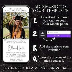 May include: A smartphone screen displaying instructions on how to add music to a graduation invitation template. The template features a photo of a young woman in a graduation cap and gown, with the text "Class of 2024 Beva High School" and "graduate" in a script font. The text on the screen reads "Add Music to Your Template", "Download the music you want to your PC or Mobile phone", "Uploads", "Search uploads", "Upload files", "Add the music to your invitation", and "Adjust the timeline of the music you add."