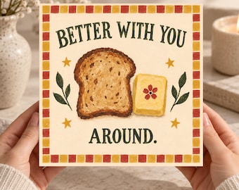 Better With You Around Cute Love Card Printable, Bread and Butter Card, Funny Food Pun Anniversary Friendship Card, Digital Download