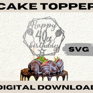 40th Birthday Cake Topper, Cake Topper SVG, 40th Celebration Decorations, DIY Party Décor, Cricut SVG File Template, Instant Download