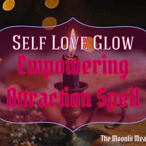 Self Love GLOW Empowering Attraction Spell, Spell Castings, Beauty Spell, Self love spell, Spells by The Moonlit Meadow