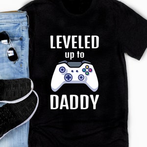 Leveled up to Daddy Shirt, Dad Shirts, New Dad Shirt, Daddy Shirt, Father&#39;s Day Shirt, Gift for Dad, Fathers Day Gift, Gamer Dad Shirt