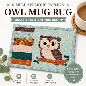 May include: A rectangular quilted mug rug featuring a central applique of a brown owl perched on an orange branch. The left side has horizontal fabric strips in floral and solid patterns. Text reads: SIMPLE APPLIQUE PATTERN OWL MUG RUG.