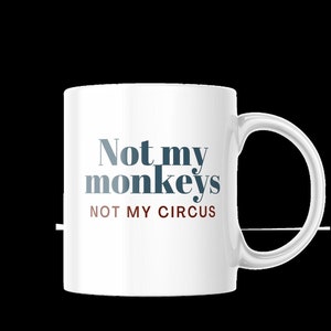 Not My Monkeys, Not My Circus SVG, PNG, JPG