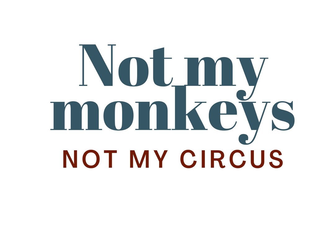 Not My Monkeys Not My Circus SVG PNG JPG Etsy
