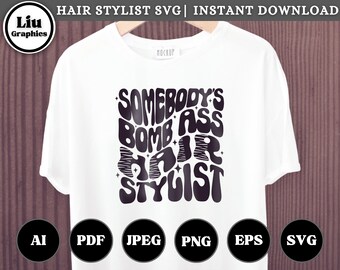 Qualcuno's Bomb Ass Hair Stylist SVG, parrucchiere SVG, Qualcuno, Hair Stylist, Ondulato, Tendenza, Download digitale