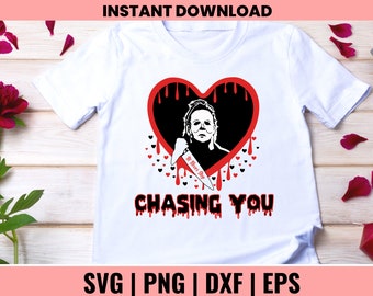 I'll Never Stop Chasing You , Horror Valentine's Day File, Scary Valentines Day svg,Funny Valentines Day Shirt Sublimation,Instant Download