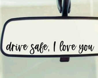 Drive Safe I Love You | Drive Safe Sticker | Drive Safe Decal | I Love You Decal | I Love You Sticker | Rearview Mirror Decal | Mirror