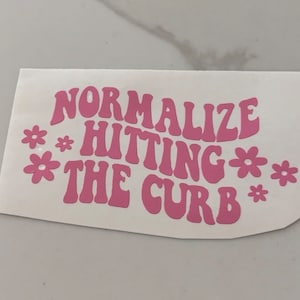 Normalize Hitting The Curb | Car Decal | Car Decals | Vinyl Mirror Decal | Cute Car Decal | New Car Gift | Sweet Sixteen Gift | Funny Decal