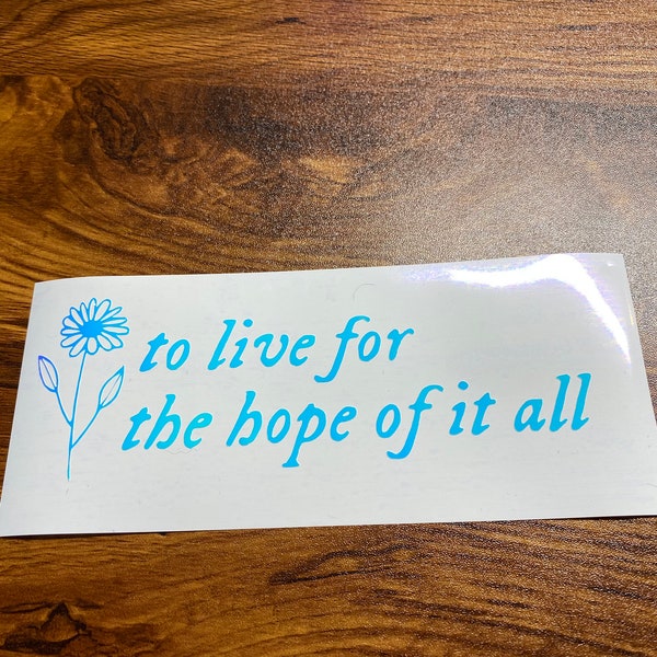 Taylor Swift | To Live For The Hope Of It All | Swifties | Swiftie Decal | Car Decal | Music Decal |