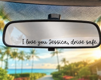 I Love You Drive Safe | Custom Name | Rearview Mirror Decal | Rearview Mirror Sticker | Car Decal | Funny Mirror Sticker | Mirror Decal