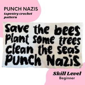 Puede incluir: Un patrón de crochet de tapiz blanco con texto negro que dice "Save the bees, Plant some trees, Clean the seas, Punch Nazis." El texto "PUNCH NAZIS" y "tapestry crochet pattern" están en la parte superior. El nivel de habilidad es "Beginner."