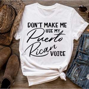 Don't make Me Use My Puerto Ricaanse stem SVG PNG, Latijn, Spaans, gesneden bestand, Latijn cadeau, Puerto Ricaans shirt, Boricua