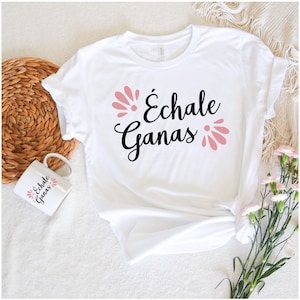 Echale Ganas SVG PNG, Spanisch, Hispanic, Latein, Chingona, Boss Lady, Motivation, Du gehst das