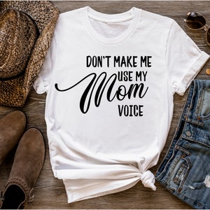 Não me faça usar a voz da minha mãe SVG PNG, Paternidade, Melhor Mãe, Presente para Mãe, Mãe Professora, Mãe Cansada, Mãe Engraçada
