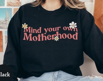 Mind your own Motherhood Sweatshirt, Groovy Mom Sweatshirt Sublimation Sweatshirt, Funny Mom Shirt, Mother's Day Gift, Sarcastic Quote