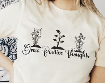 Grow Positive Thoughts Fine Line Shirt Mental Health Shirt Aesthetic Clothes Indie Clothes Botanical Shirt Plant Lady Shirt Kindness Shirt