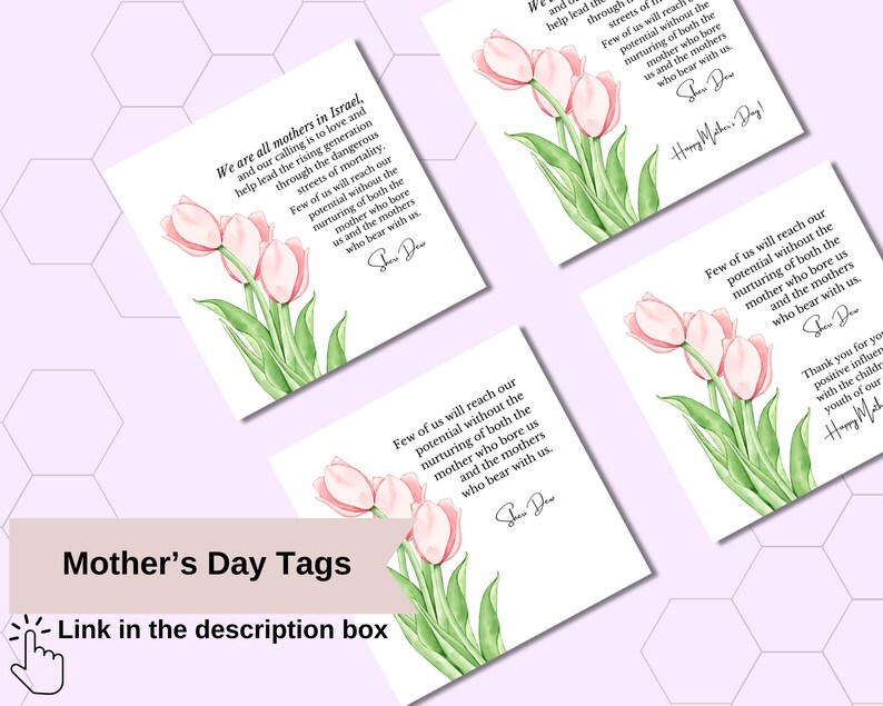 Puede incluir: Cuatro etiquetas cuadradas para regalos del D&iacute;a de la Madre con ilustraciones de acuarela de tulipes rosas y tallos verdes. El texto en las etiquetas dice: "Somos todas madres en Israel. Y nuestro llamado es amar y ayudar a guiar a la generaci&oacute;n en ascenso a trav&eacute;s de las peligrosas calles de la mortalidad. Pocas de nosotras alcanzaremos nuestro potencial sin la crianza tanto de la madre que nos dio a luz como de las madres que nos acompa&ntilde;an.  "  Las etiquetas son perfectas para agregar un toque personal a los regalos del D&iacute;a de la Madre.