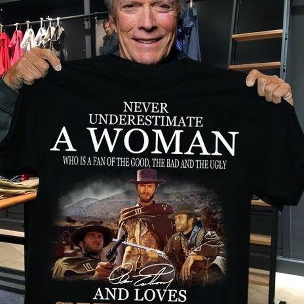 T-shirt Clint Eastwood, chemise de femme ne jamais sous-estimer, chemise moche bon sac, chemise de film Clint Eastwood, sweat à capuche Clint Eastwood