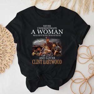 T-shirt Clint Eastwood, chemise de femme ne jamais sous-estimer, chemise moche bon sac, chemise de film Clint Eastwood, sweat à capuche Clint Eastwood