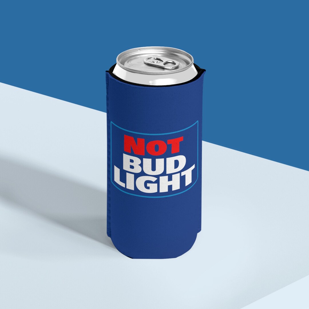 Not Bud Light Slim Can Cooler Funny Can Koozie Hilarious Etsy