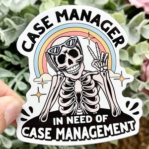 Case Manager in Need of Case Management Vinyl Sticker Teacher Social Worker Nurse Laptop Water Bottle Funny Work Decals