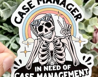 Case Manager in Need of Case Management Vinyl Sticker Teacher Social Worker Nurse Laptop Water Bottle Funny Work Decals