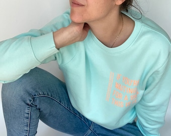 Sweatshirt with print If you are waiting for a sign, this is it. For women and men. Sustainable & fair.