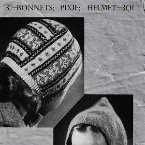 May include: Vintage black and white image featuring two knitted bonnets. One bonnet has a Fair Isle pattern, and the other is a pixie style. The image also includes text that reads "3D-BONNETS; PIXIE; HELMET-301" and "Patons Fair Isle Fingering & Moorland Knitting."